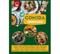 Comida Mexicana: El Recetario Completo de Recetas Auténticas, Tradicionales y Fáciles