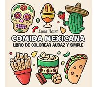 Comida Mexicana Libro de Colorear Audaz y Simple: Dibujos Fáciles para Colorear - Cuaderno con Ilustraciones Grandes y Líneas Gruesas de Cosas Dulces para Adultos, Niños y Personas Mayores