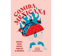 Comida Mexicana: Snacks, tacos, tortas, tamales & desserts