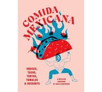 Comida Mexicana: Snacks, tacos, tortas, tamales & desserts