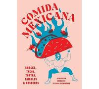 Comida Mexicana: Snacks, tacos, tortas, tamales & desserts by Rosa Cienfuegos...