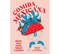Comida Mexicana: Snacks, tacos, tortas, tamales & desserts by Rosa Cienfuegos (E