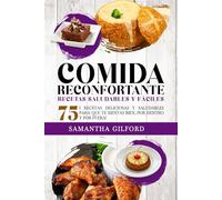 Comida reconfortante Recetas saludables y fáciles: 75 i Recetas deliciosas y saludables para que te sientas bien, por dentro y por fuera!