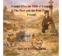 Comin’ O’er the Hills o’ Coupar: The Poet and the Four Furry Friends (Robert Burns for children)