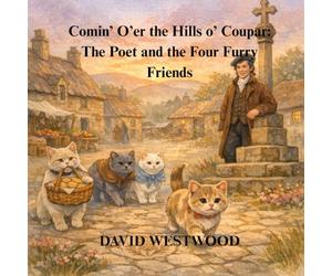 Comin’ O’er the Hills o’ Coupar: The Poet and the Four Furry Friends (Robert Burns for children)