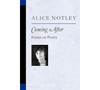 Coming After: Essays on Poetry (Poets on Poetry)