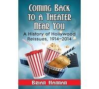 Coming Back to a Theater Near You: A History of Hollywood Reissues, 1914-2014