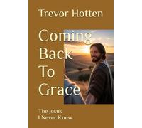 Coming Back To Grace: The Jesus I Never Knew