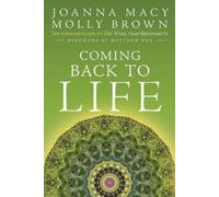 Coming Back to Life: The Updated Guide to the Work That Reconnects by Molly...