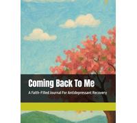 Coming Back To Me: A Faith-Filled Journal For Antidepressant Recovery