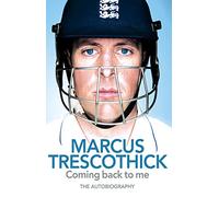 Coming Back To Me: The Autobiography of Marcus Trescothick
