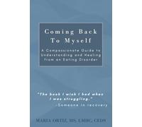 Coming Back To Myself: A Compassionate Guide to Understanding and Healing from an Eating Disorder (Finding Freedom)