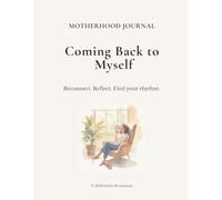 Coming Back to Myself: Reconnect. Reflect. Find Your Rhythm.