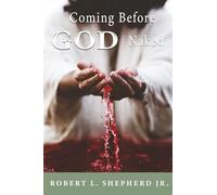 Coming Before God Naked But Covered by the Blood Unashamed