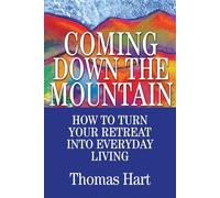 Coming Down the Mountain: How to Turn Your Retreat into Everyday Living