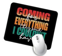 Coming for Everything They Said I Couldn't Have Mouse Pad, Funny Christian Mousepad Gifts, Work Place Mousepad, Office Work Mouse Mat Gifts for Boss Empoyee Coworker Student
