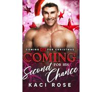 Coming for His Second Chance: Coming for Christmas