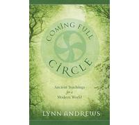 Coming Full Circle: Ancient Teachings for a Modern World