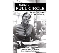 Coming Full Circle: From Jim Crow to Journalism