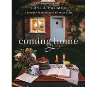 Coming Home - A Roadmap from Fearful to Fully Alive