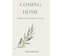 COMING HOME: Finding Your Way Back to Yourself