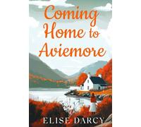 Coming Home to Aviemore (The Scottish Highlands Series)