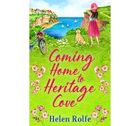 Coming Home to Heritage Cove: The feel-good, uplifting read from Helen Rolfe