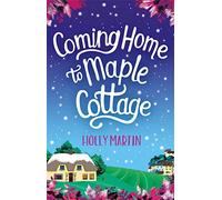 Coming Home to Maple Cottage – The Perfect Cosy Feel-Good Romance