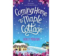 Coming Home to Maple Cottage: The perfect, cosy, feel good romance (Sandcastle Bay Series)