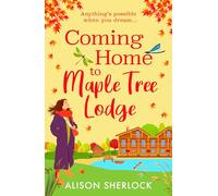 Coming Home to Maple Tree Lodge: Start a cosy, feel-good series from Alison Sherlock for 2026 (The Maple Tree Lodge Hotel, 1)