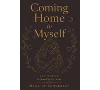 Coming Home to Myself: 100 Poems Inspired by Self Love