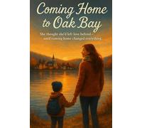 Coming Home to Oak Bay: She thought she’d left love behind-until coming home changed everything. (The Oak Bay Hearts Series)