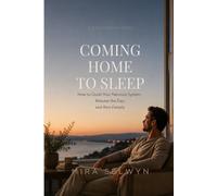 Coming Home to Sleep: How to Quiet Your Nervous System, Release the Day, and Rest Deeply (The Calm Within Series)