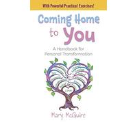Coming Home to You: A Handbook for Personal Transformation