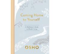 Coming Home to Yourself: A Meditator's Guide to Blissful Living