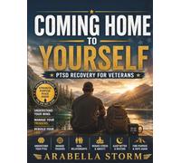 Coming Home to Yourself: PTSD Recovery for Veterans: A Practical Guide to Understanding Your Triggers, Reclaiming Your Peace, and Rebuilding Life After Service (Men Self Help Book Series)
