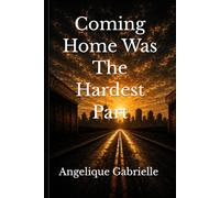 Coming Home Was The Hardest Part