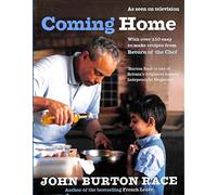 Coming Home: With Over 150 Easy to Make Recipes from Return of the Chef