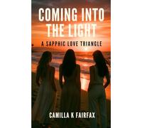 Coming Into The Light: A Spicy Sapphic Love Triangle Romance