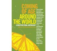 COMING OF AGE AROUND THE WORLD : A Multicultural Anthology