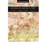Coming of Age as a Poet: Milton, Keats, Eliot, Plath