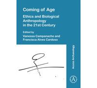 Coming of Age : Ethics and Biological Anthropology in the 21st Century