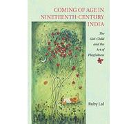 Coming of Age in Nineteenth-Century India: The Girl-Child And The Art Of Playfulness