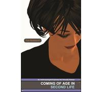 Coming of Age in Second Life - An Anthropologist Explores the Virtually Human