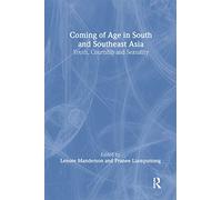 Coming of Age in South and Southeast Asia: Youth, Courtship and Sexuality: 30 (Nordic Institute of Asian Studies: Studies in Asian Topics)