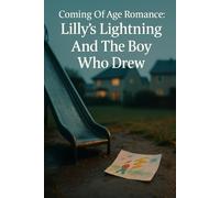 Coming Of Age Romance: Lilly's Lightning And The Boy Who Drew: A Small-Town YA Contemporary Romance About Friendship, First Love