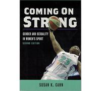 Coming On Strong: Gender and Sexuality in Women's Sport