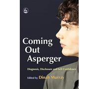 Coming Out Asperger: Diagnosis, Disclosure and Self-Confidence