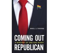 Coming Out Republican: A History of the Gay Right