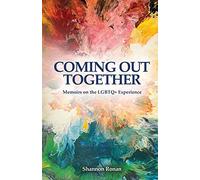 Coming Out Together - Memoirs on the LGBTQ+ Experience